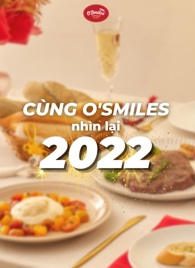 Cùng O'Smiles nhìn lại 2022