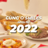 Cùng O'Smiles nhìn lại 2022